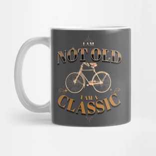 I AM NOT OLD I AM A CLASSIC BICYCLE VINTAGE RETRO Mug